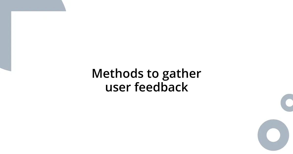 Methods to gather user feedback