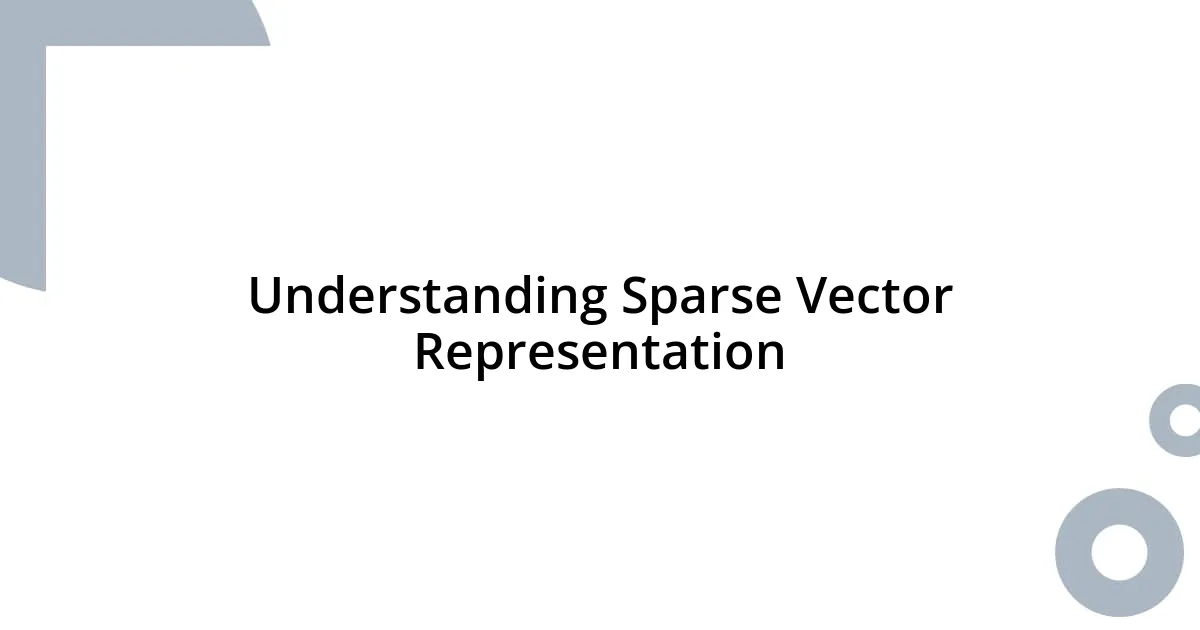 Understanding Sparse Vector Representation