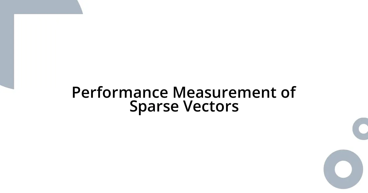 Performance Measurement of Sparse Vectors