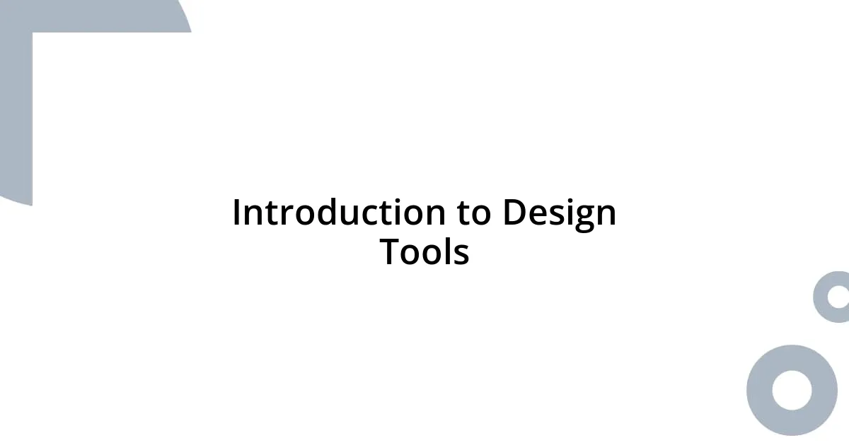 Introduction to Design Tools