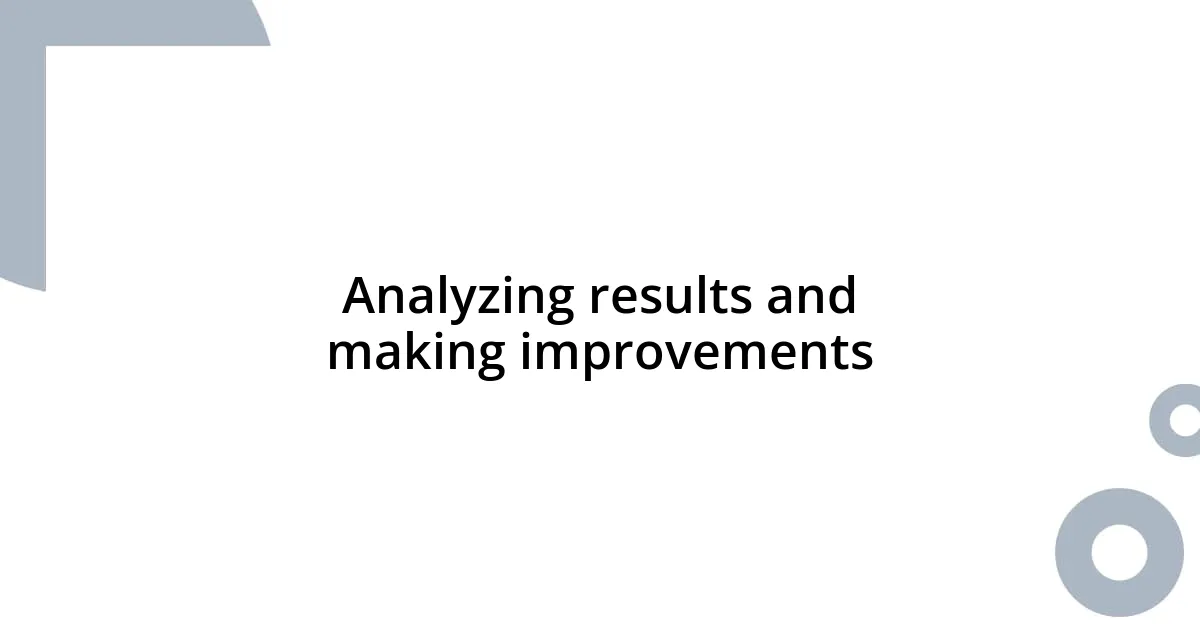 Analyzing results and making improvements