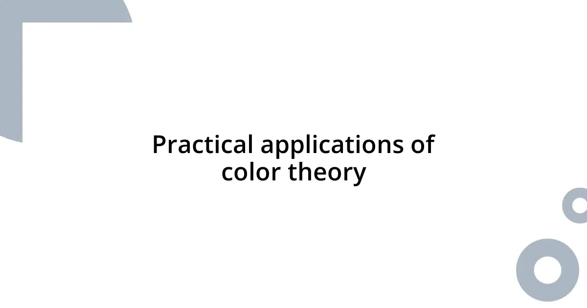 Practical applications of color theory
