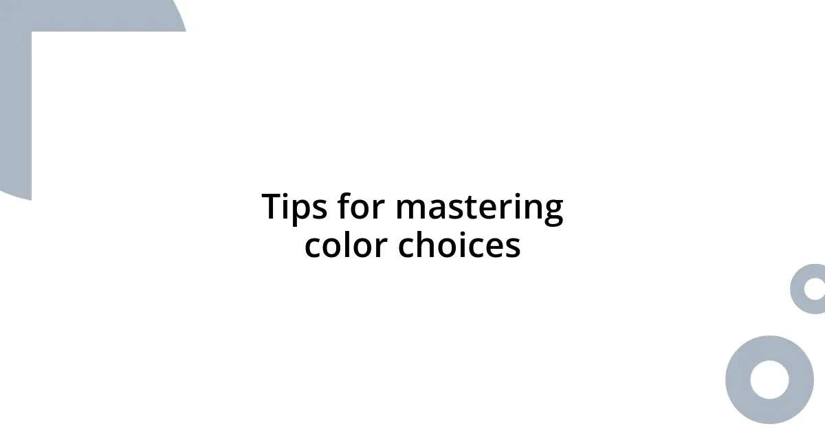Tips for mastering color choices