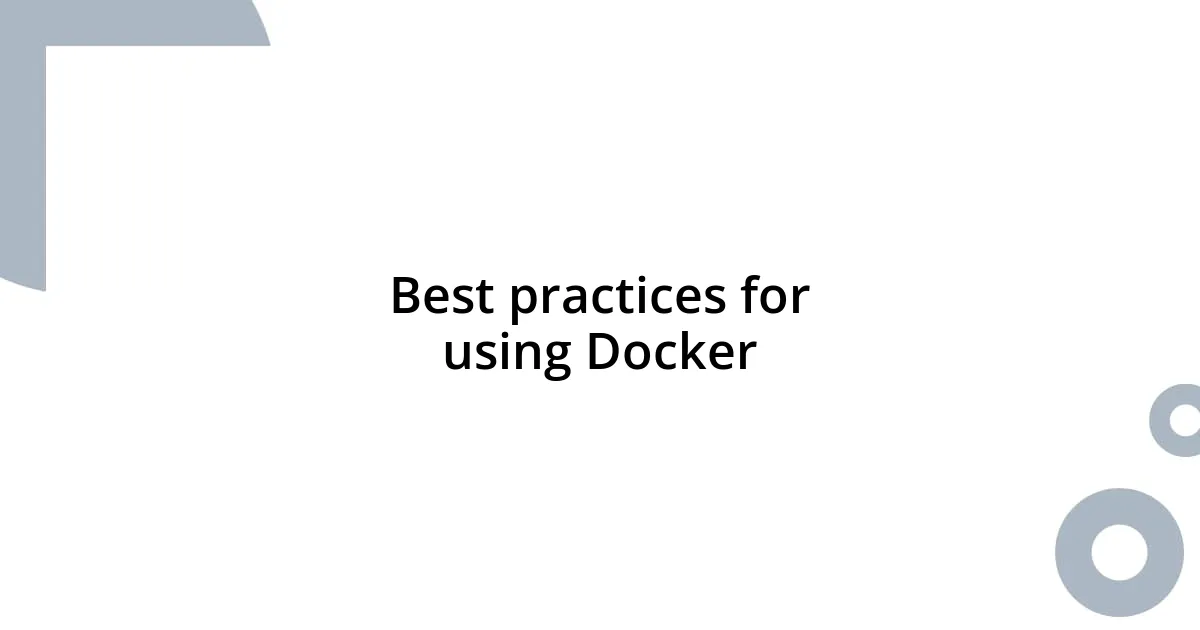 Best practices for using Docker