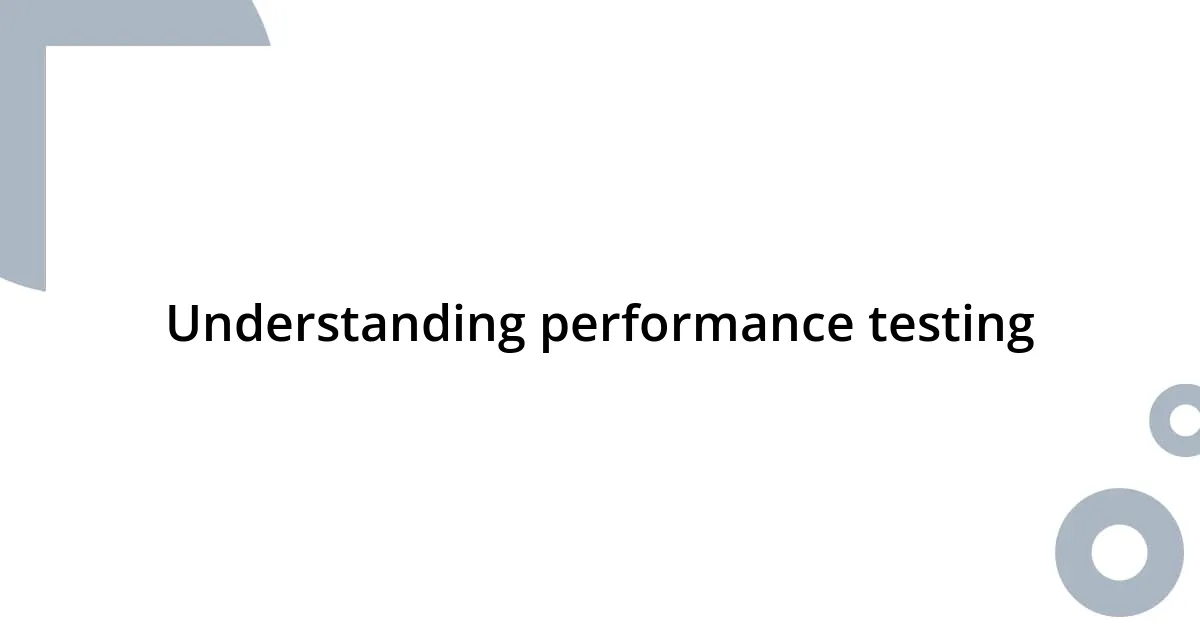 Understanding performance testing