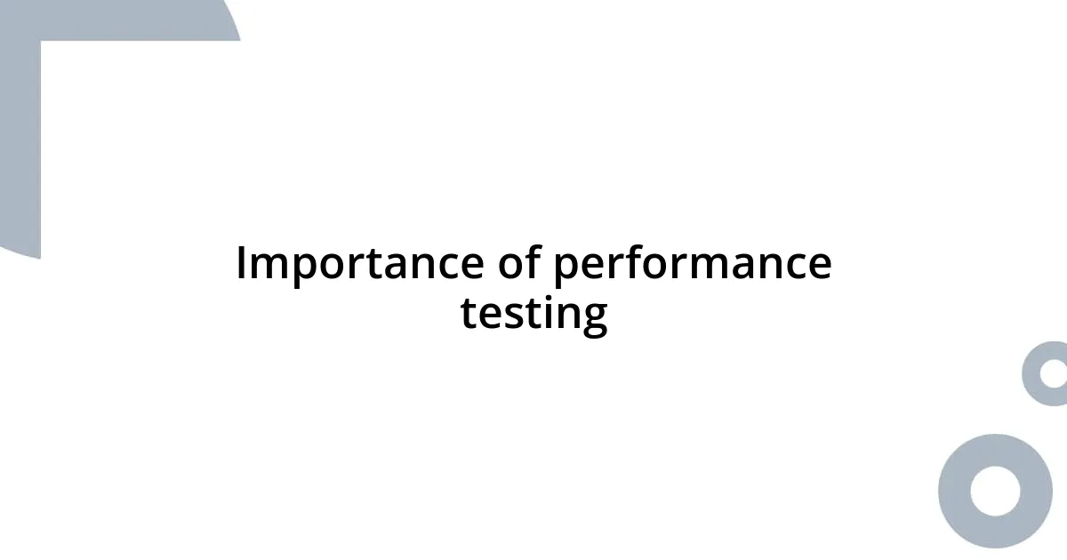 Importance of performance testing