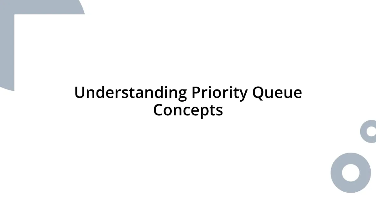 Understanding Priority Queue Concepts