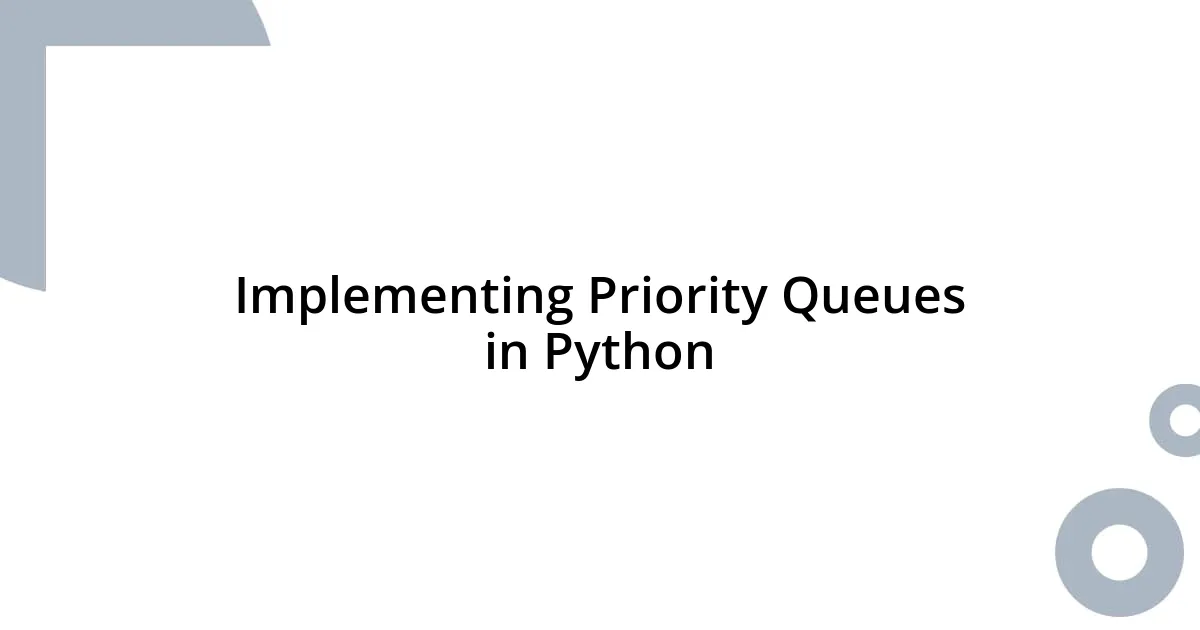 Implementing Priority Queues in Python