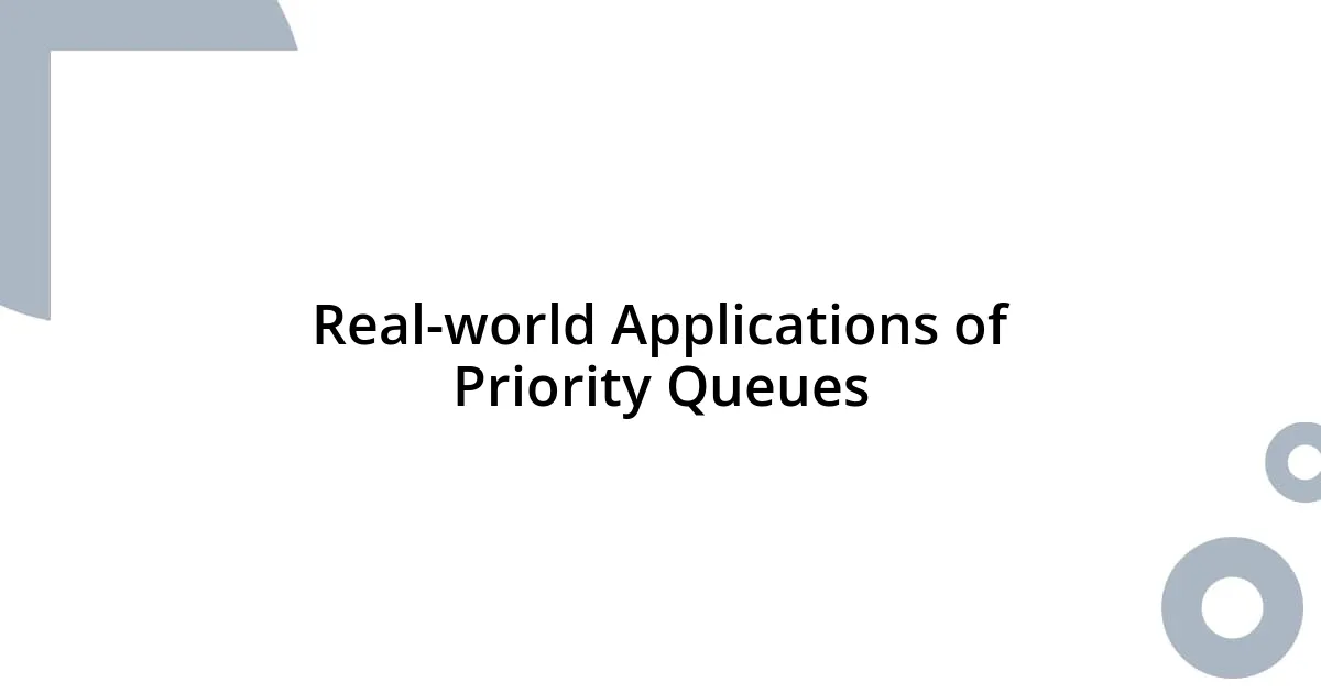 Real-world Applications of Priority Queues