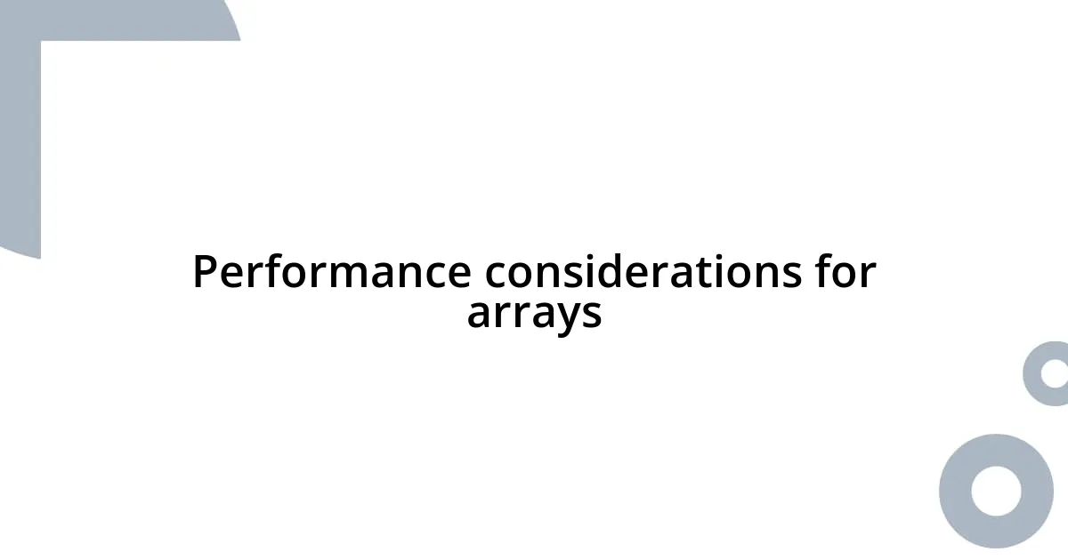 Performance considerations for arrays