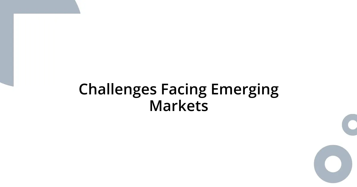Challenges Facing Emerging Markets