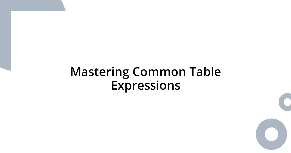 Mastering Common Table Expressions