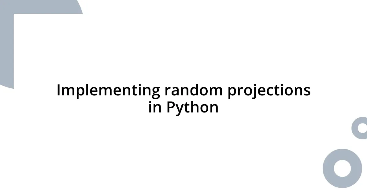 Implementing random projections in Python