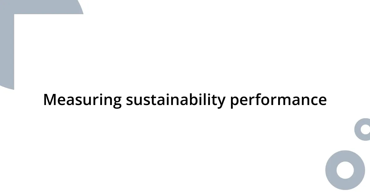 Measuring sustainability performance