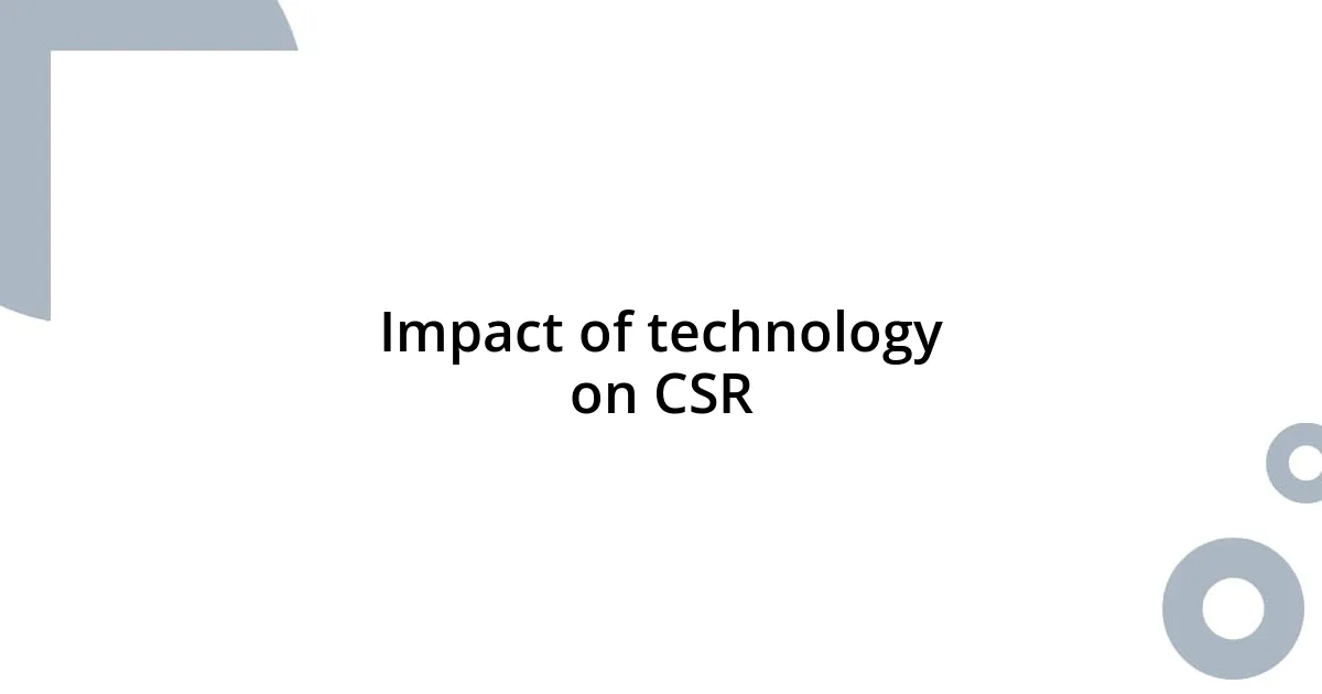 Impact of technology on CSR