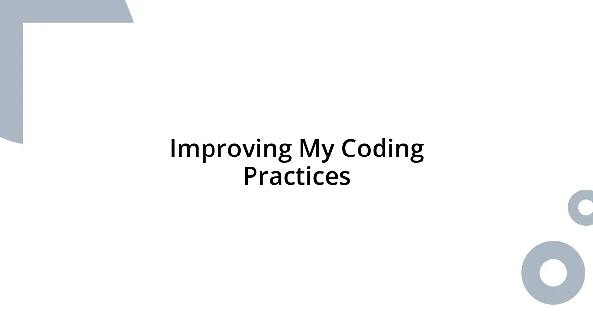Improving My Coding Practices