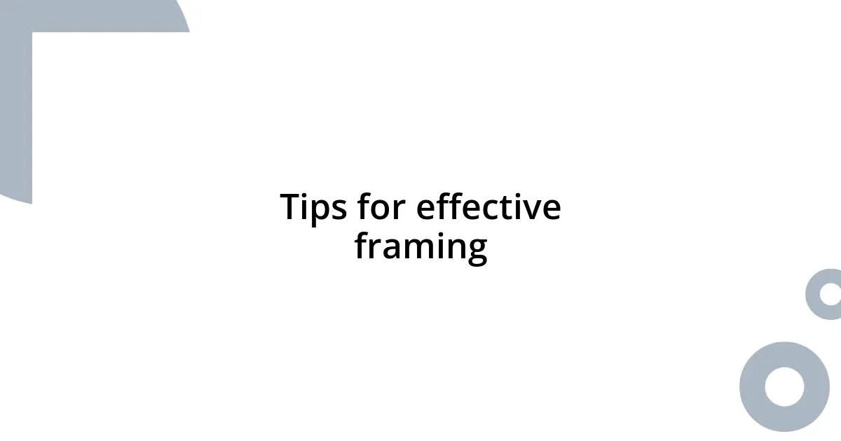Tips for effective framing