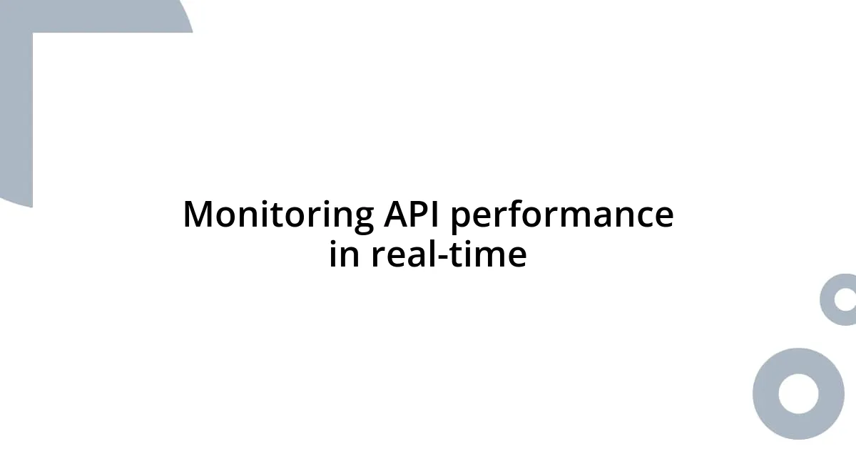 Monitoring API performance in real-time