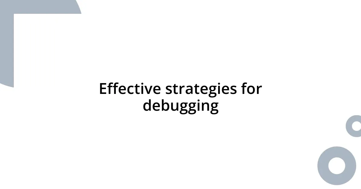 Effective strategies for debugging
