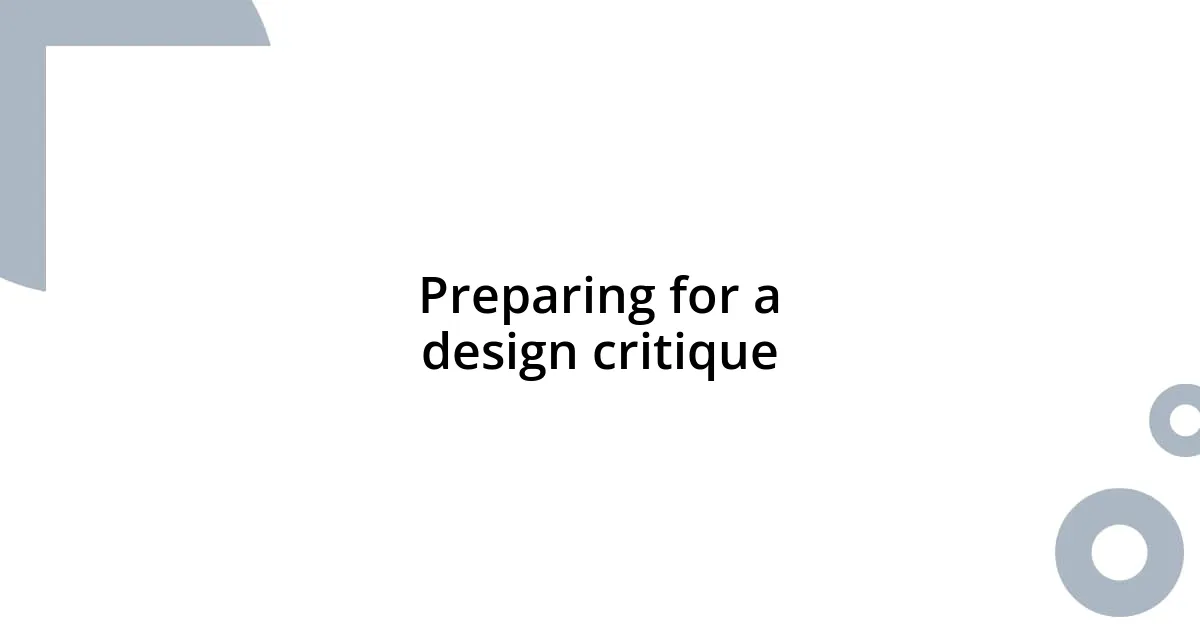 Preparing for a design critique