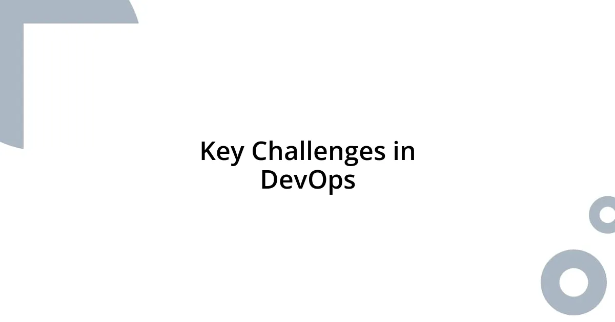 Key Challenges in DevOps