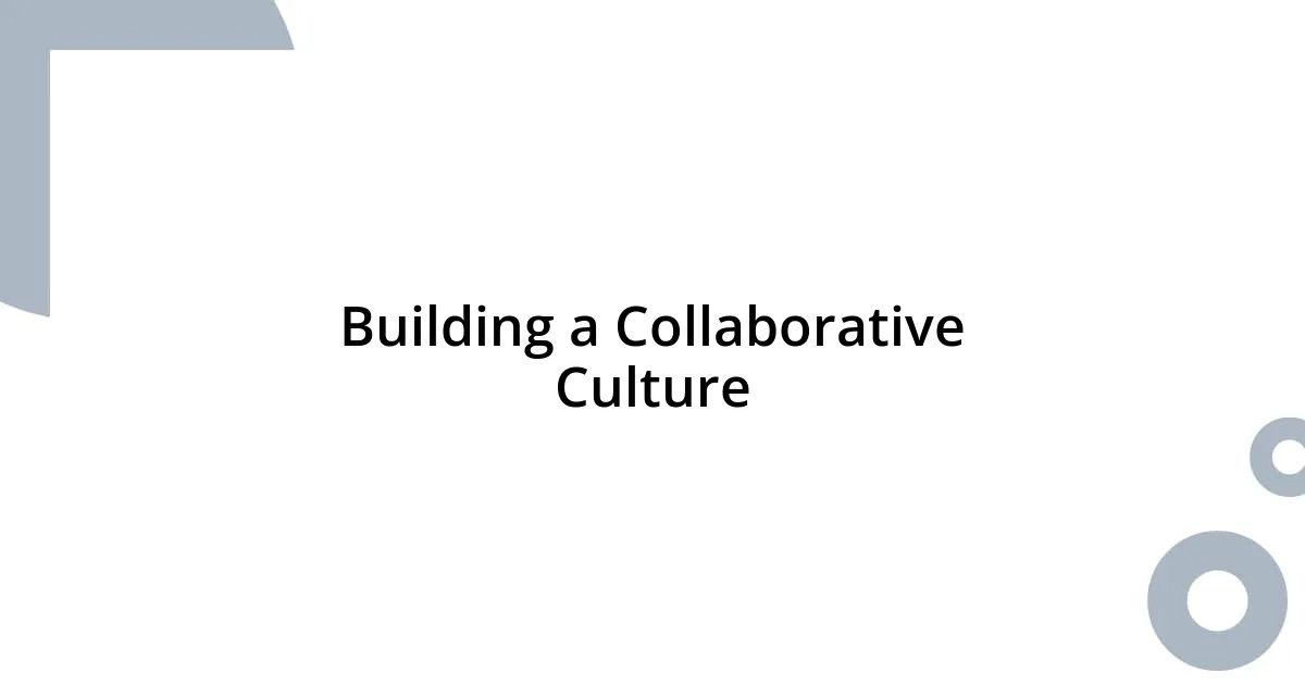 Building a Collaborative Culture