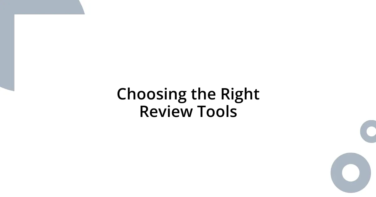 Choosing the Right Review Tools