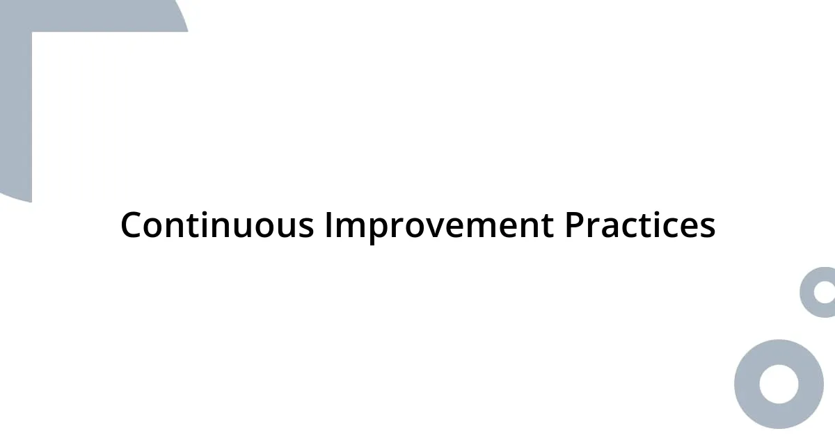 Continuous Improvement Practices