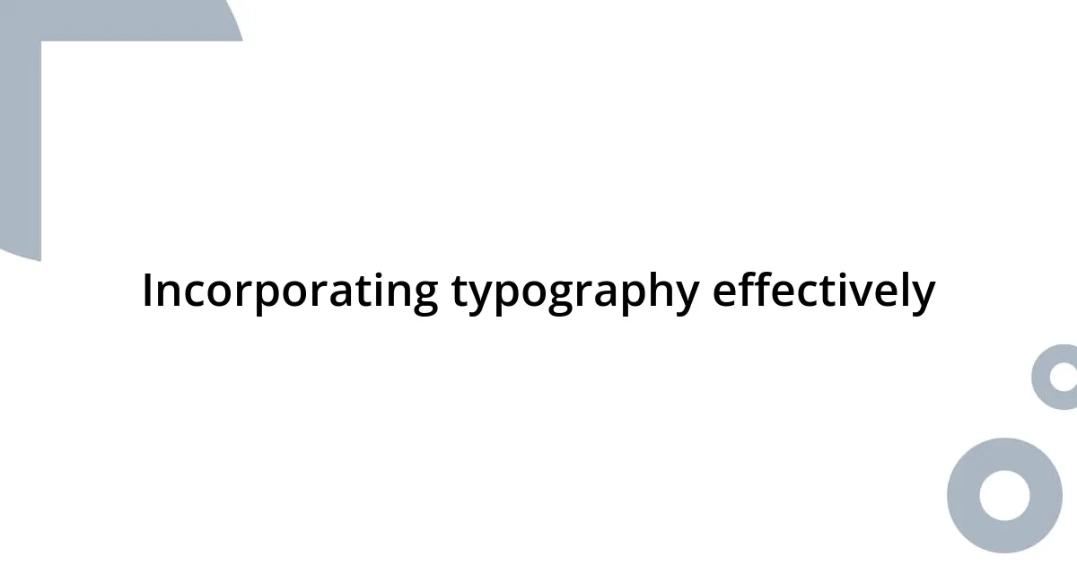 Incorporating typography effectively